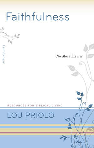 Faithfulness: No More Excuses (Resources For Biblical Living),New
