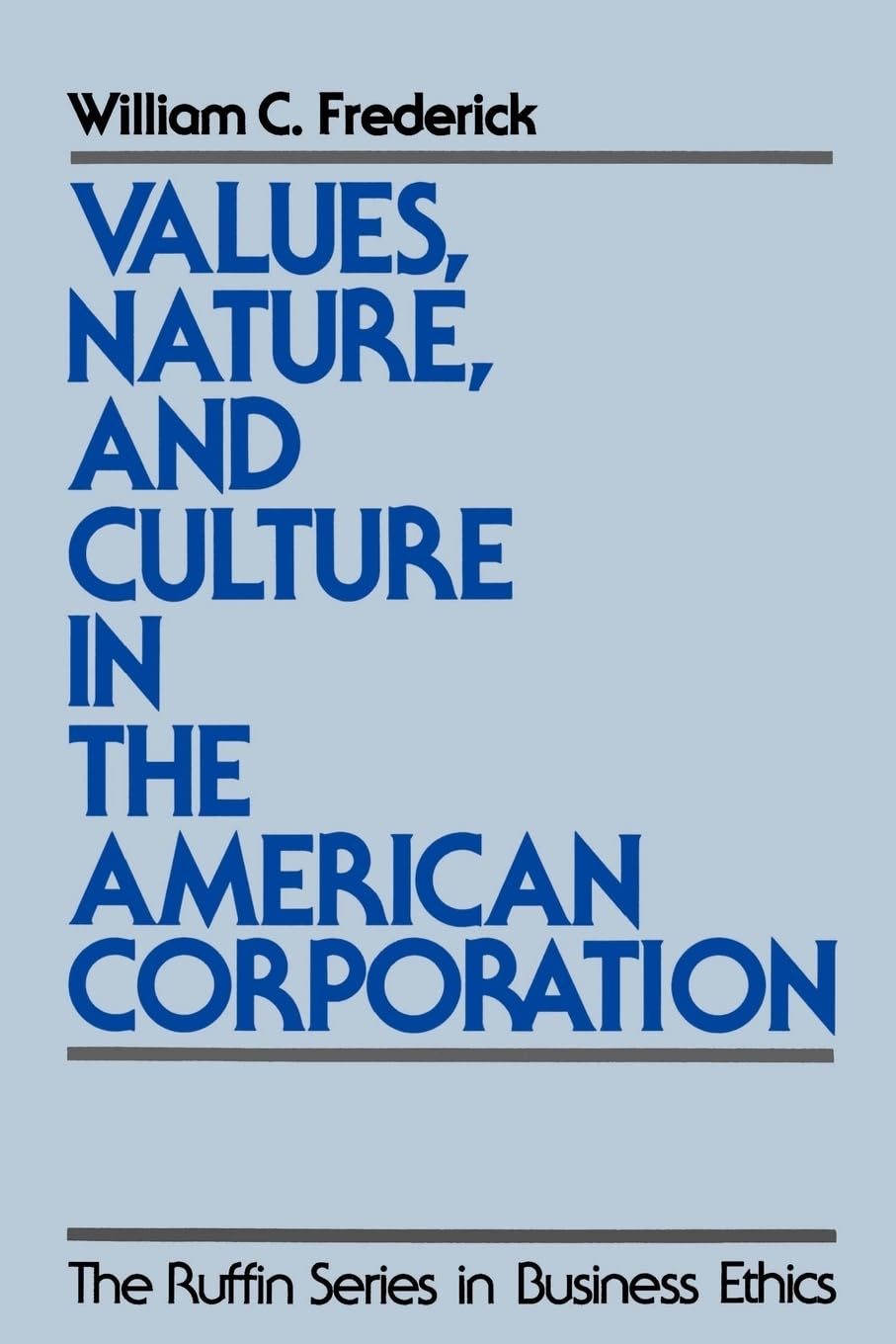 Values, Nature, And Culture In The American Corporation (The ^Aruffin Series In Business Ethics)-used