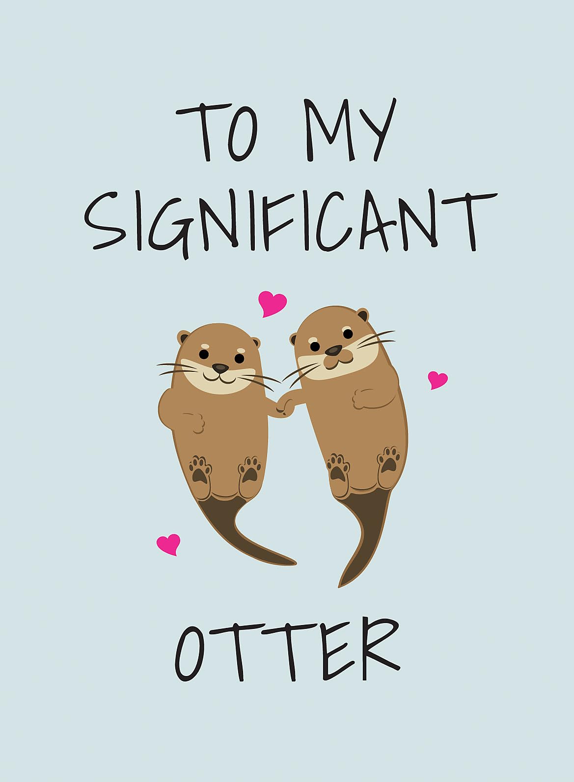 To My Significant Otter: A Cute Illustrated Book To Give To Your Squeakheart