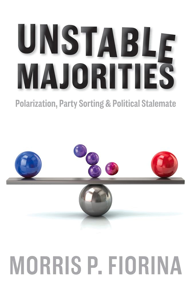 Unstable Majorities: Polarization, Party Sorting, And Political Stalemate (Hoover Institution Press Publication),Used