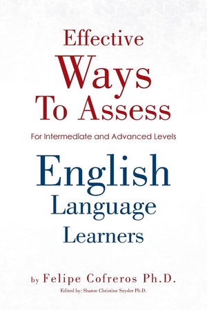 Effective Ways To Assess English Language Learners: [For Intermediate And Advanced Levels],Used