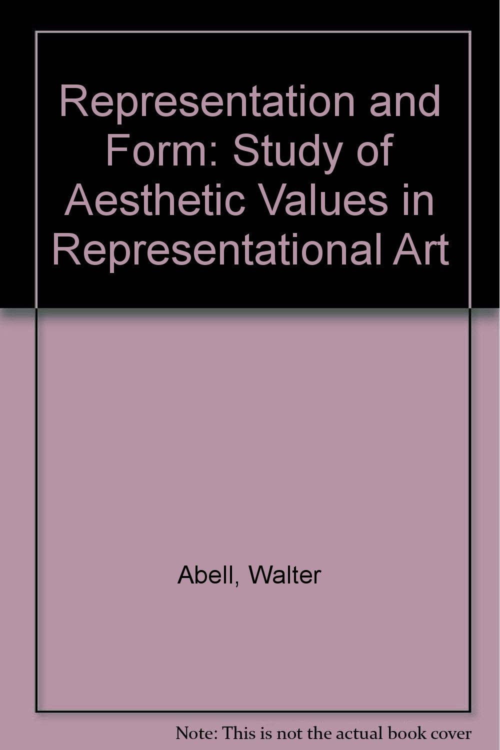 Representation and Form: A Study of Aesthetic Values in Representational Art,Used