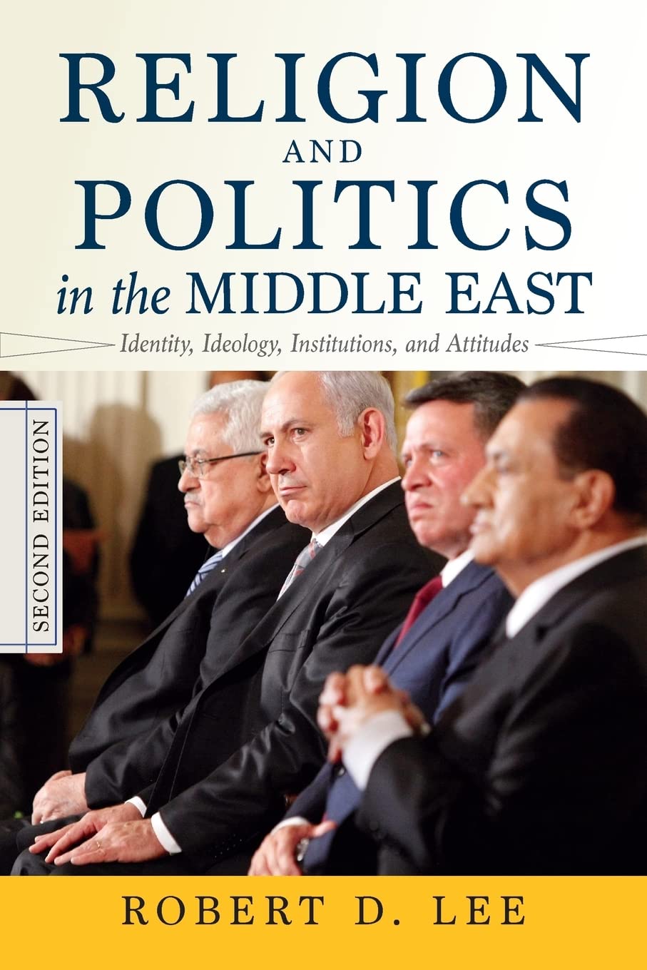 Religion and Politics in the Middle East: Identity, Ideology, Institutions, and Attitudes,New