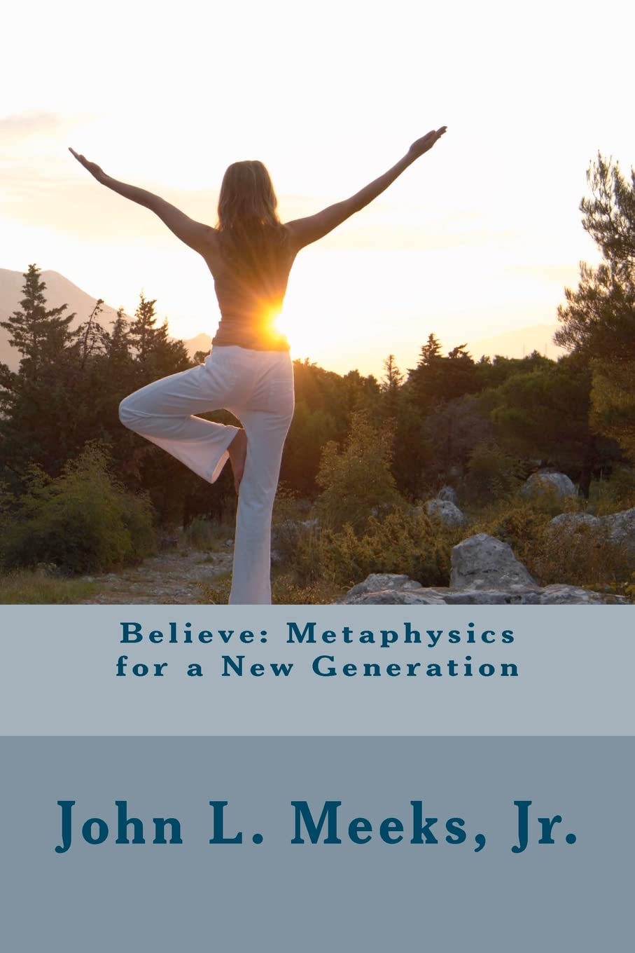 Believe: Metaphysics For A New Generation: Based On 'Dare To Believe!' By May Rowland,Used