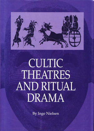 Cultic Theatres And Ritual Drama (Studies In Mediterranean Antiquity)