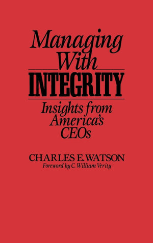 Managing with Integrity: Insights from America's CEOs,Used