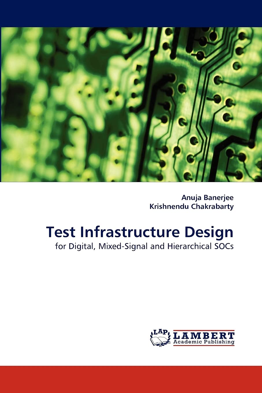Test Infrastructure Design: for Digital, MixedSignal and Hierarchical SOCs,Used