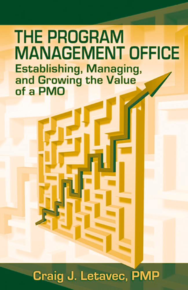 The Program Management Office: Establishing, Managing And Growing the Value of a PMO,Used