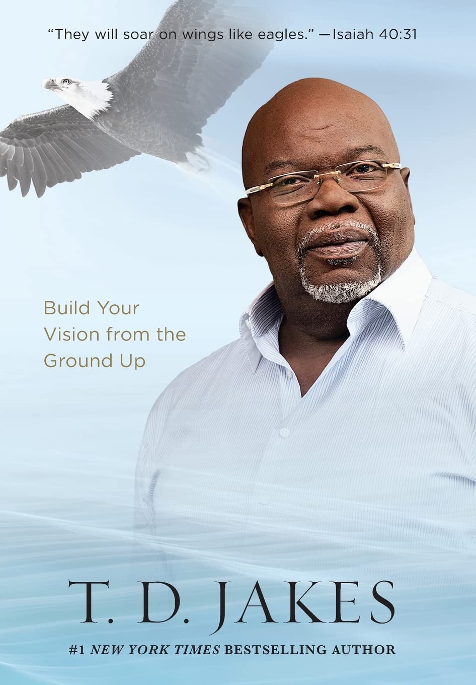 Soar!: Build Your Vision From The Ground Up