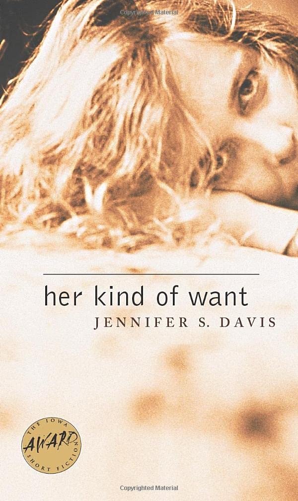 Her Kind of Want (Iowa Short Fiction Award),New