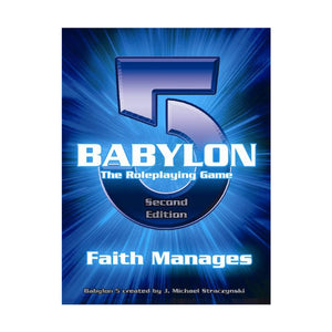Babylon 5: Faith Manages (Babylon 5 Roleplaying Game, Second Edition, RPG),Used
