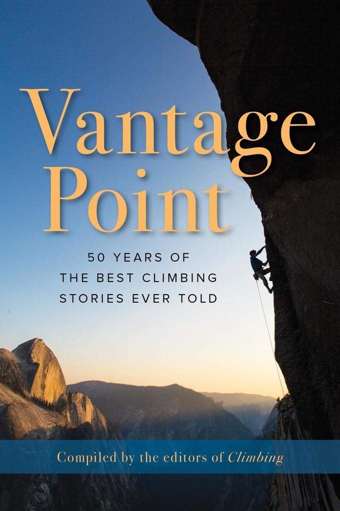 Vantage Point: 50 Years Of The Best Climbing Stories Ever Told