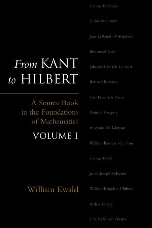 From Kant To Hilbert Volume 1: A Source Book In The Foundations Of Mathematics
