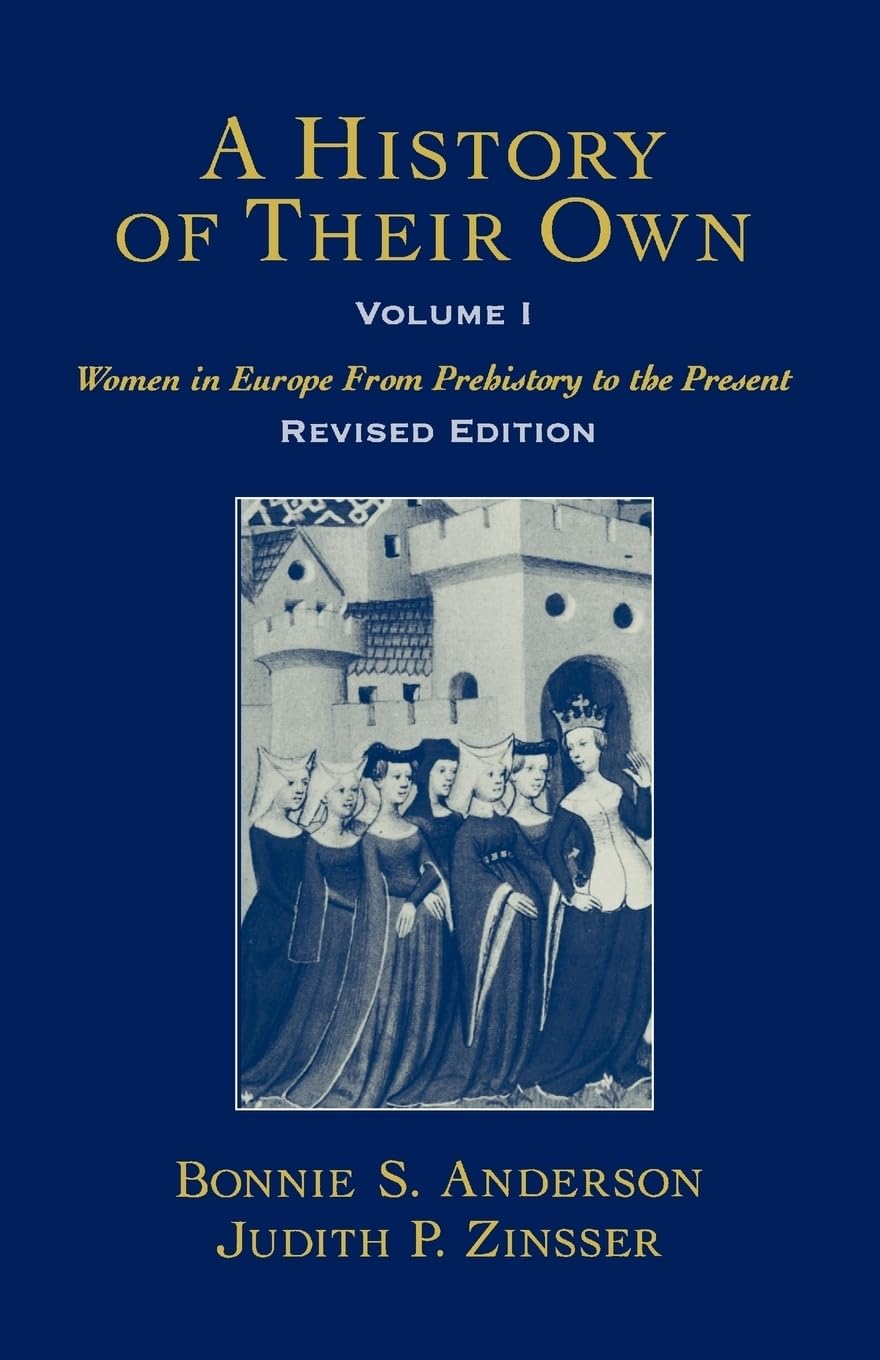 A History of Their Own: Women in Europe from Prehistory to the Present, Vol. 1,New