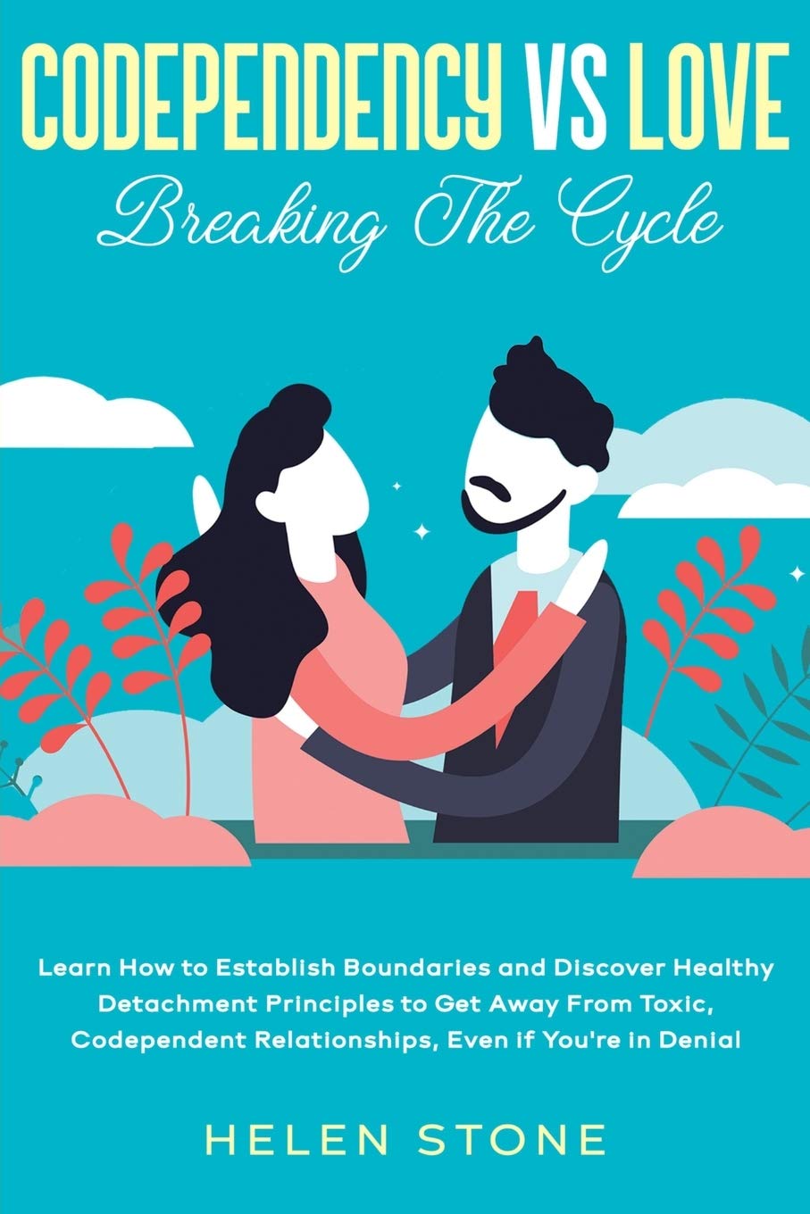 Codependency Vs Love: Breaking The Cycle Learn How to Establish Boundaries and Discover Healthy Detachment Principles to Get Awa,Used