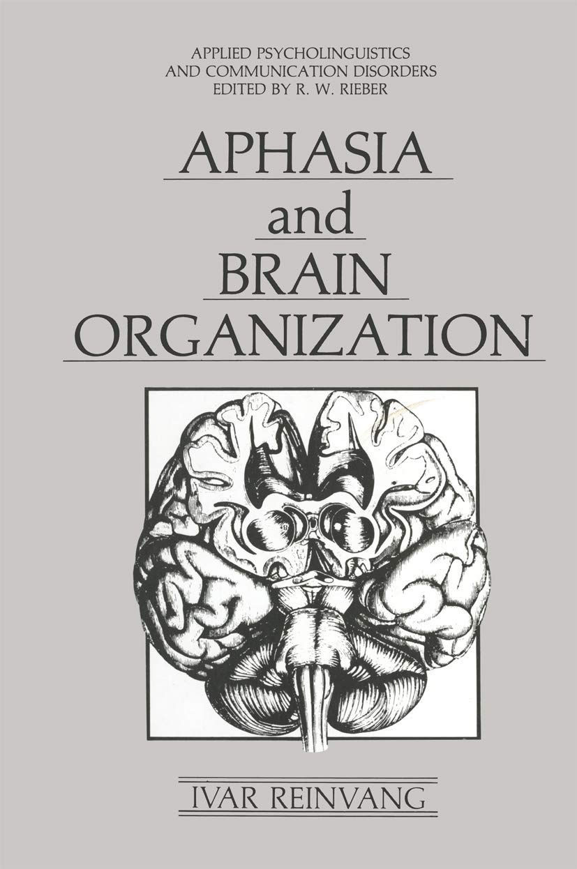 Aphasia and Brain Organization (Applied Psycholinguistics and Communication Disorders),New
