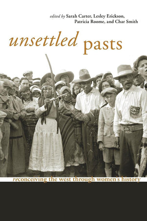 Unsettled Pasts: Reconceiving the West through Women's History,Used