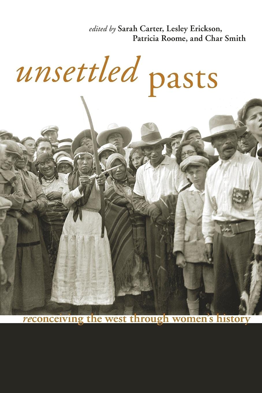 Unsettled Pasts: Reconceiving the West through Women's History,Used