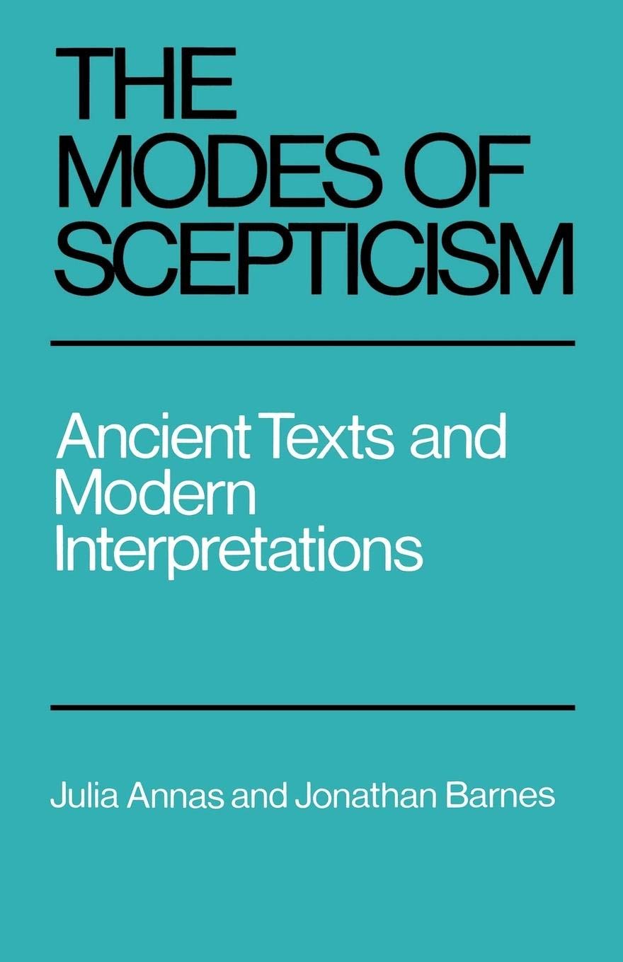 The Modes of Scepticism: Ancient Texts and Modern Interpretations,Used