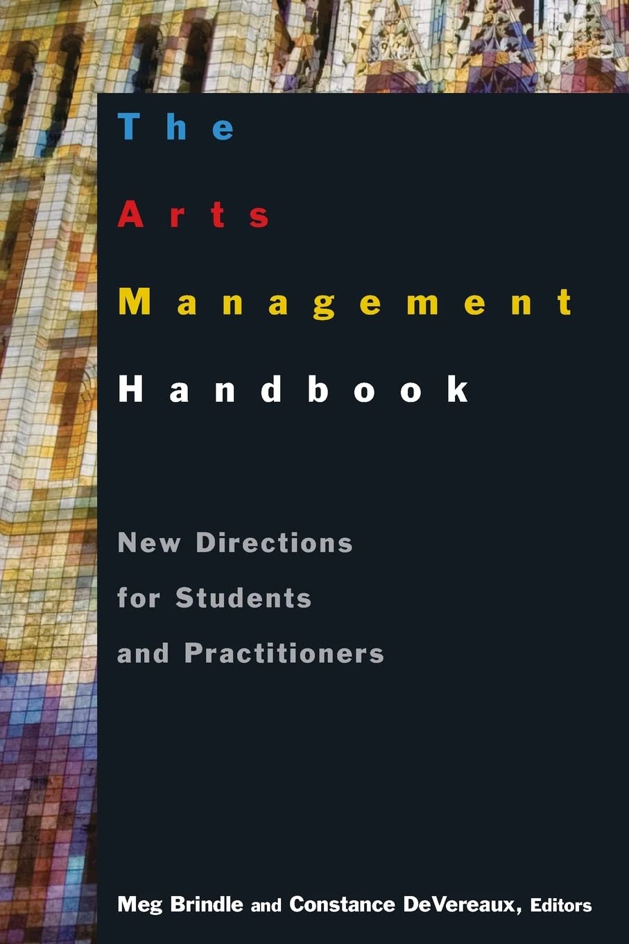 The Arts Management Handbook: New Directions For Students And Practitioners,New