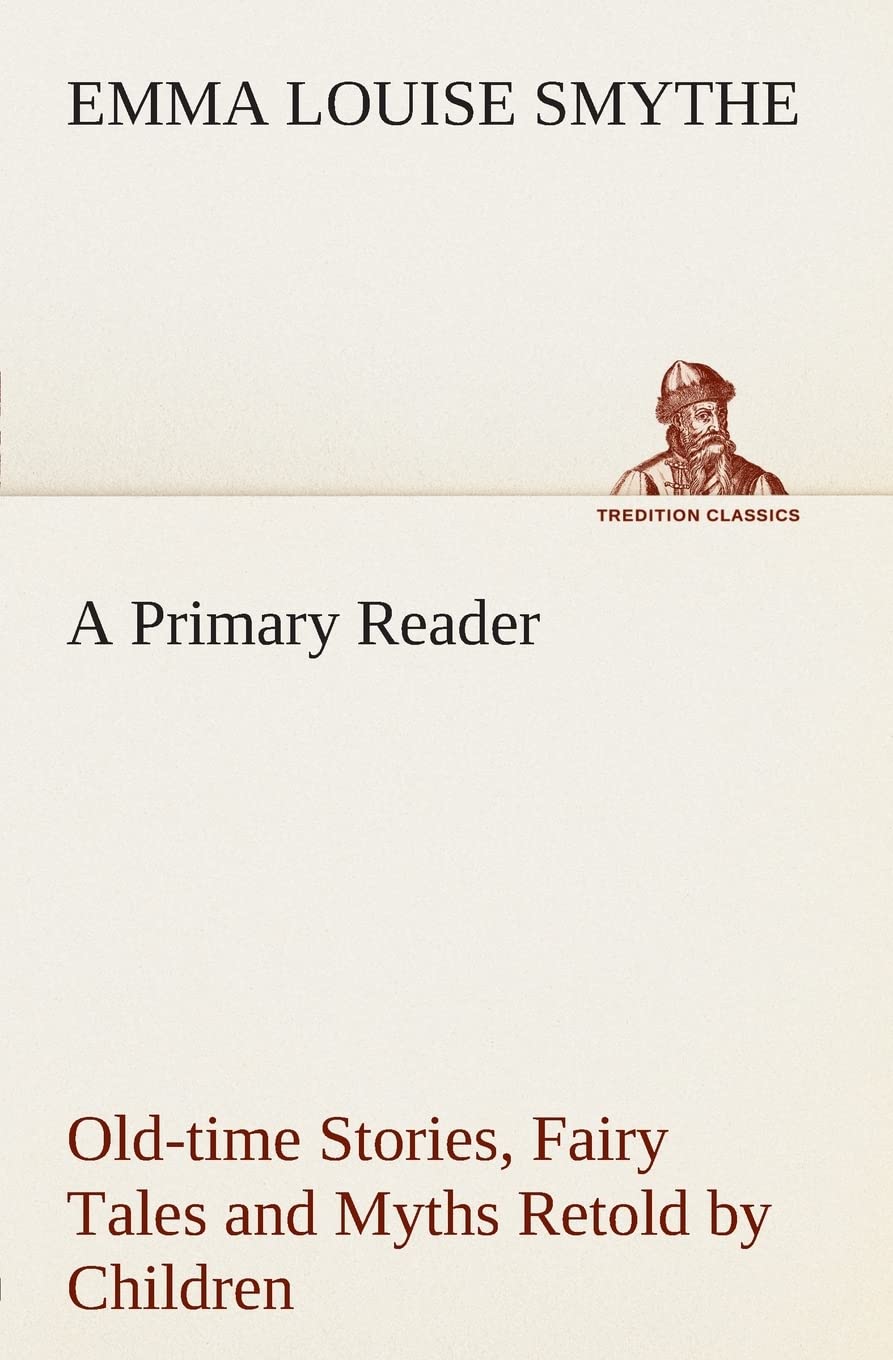 A Primary Reader Oldtime Stories, Fairy Tales and Myths Retold by Children,Used