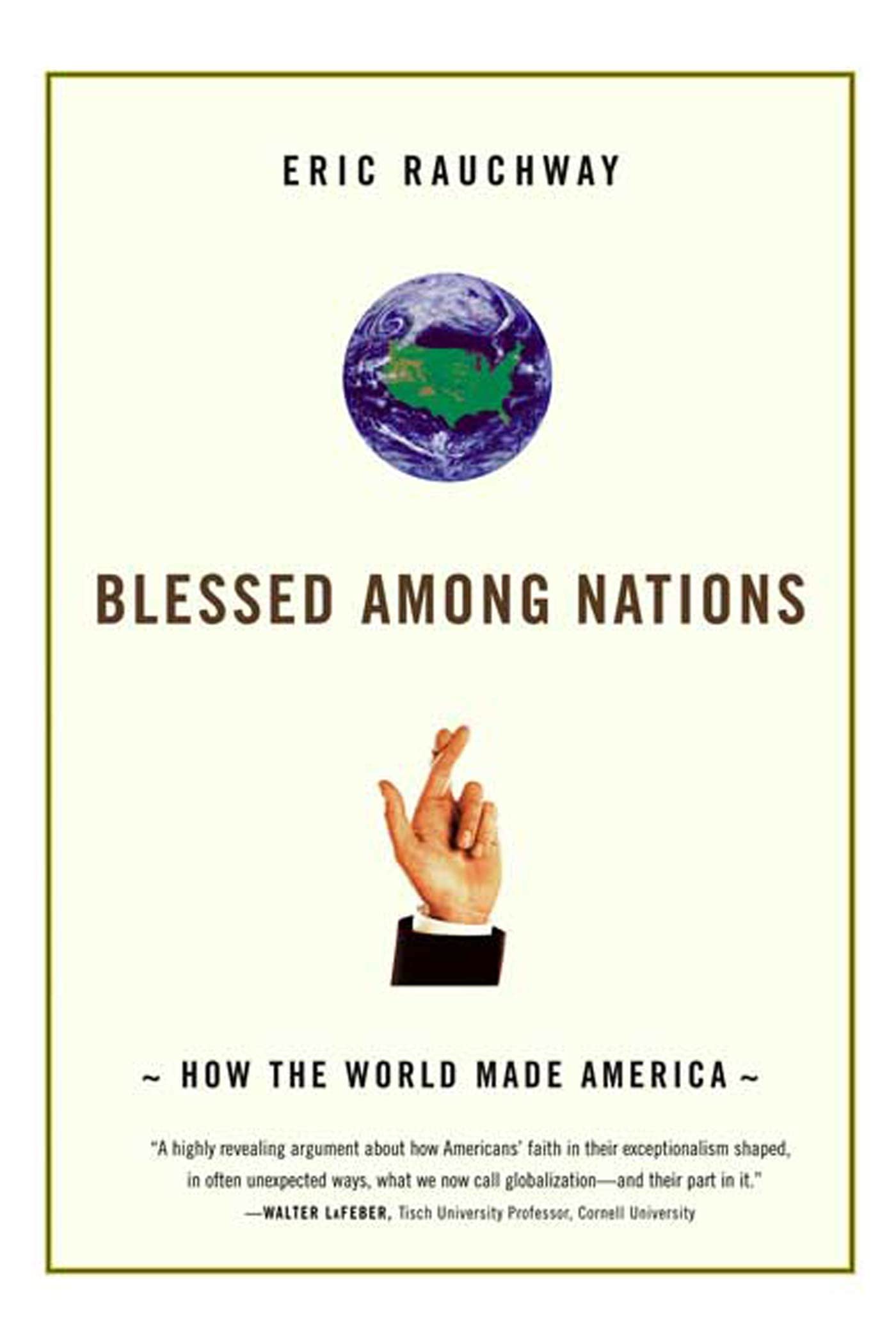 Blessed Among Nations: How the World Made America,New