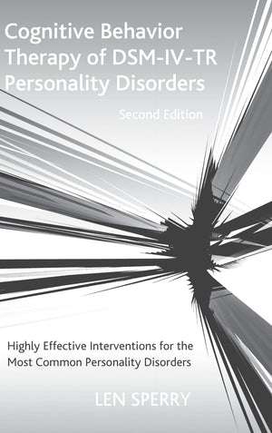 Cognitive Behavior Therapy Of Dsmivtr Personality Disorders: Highly Effective Interventions For The Most Common Personality Di,New