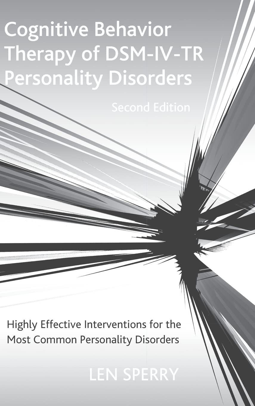 Cognitive Behavior Therapy of DSMIVTR Personality Disorders: Highly Effective Interventions for the Most Common Personality Di,Used