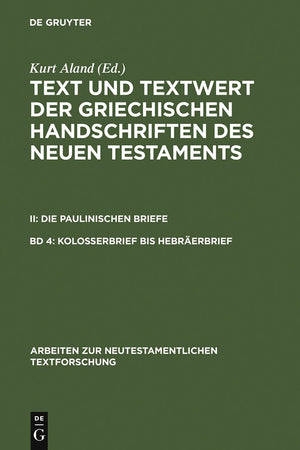 Kolosserbrief bis Hebrerbrief (Arbeiten zur neutestamentlichen Textforschung, 19) (German Edition),New