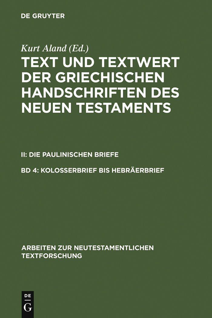 Kolosserbrief bis Hebrerbrief (Arbeiten zur neutestamentlichen Textforschung, 19) (German Edition),New