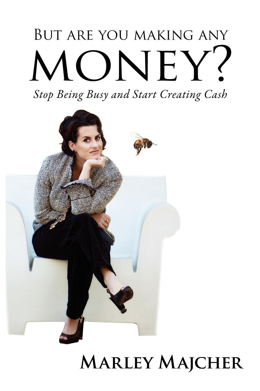 But Are You Making Any Money?: Stop Being Busy and Start Creating Cash,Used
