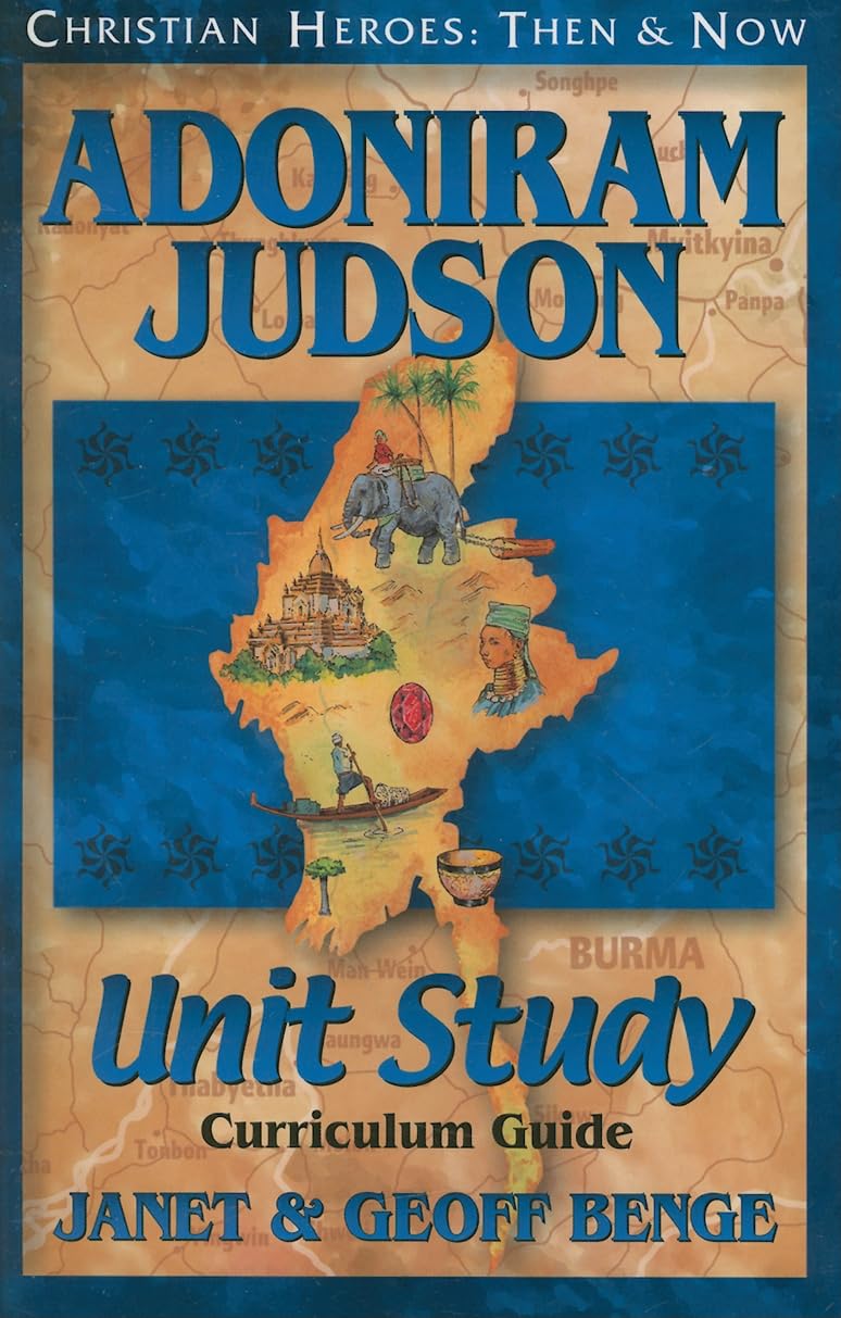 Adoniram Judson: Unit Study, Curriculum Guide (Christian Heroes: Then & Now)