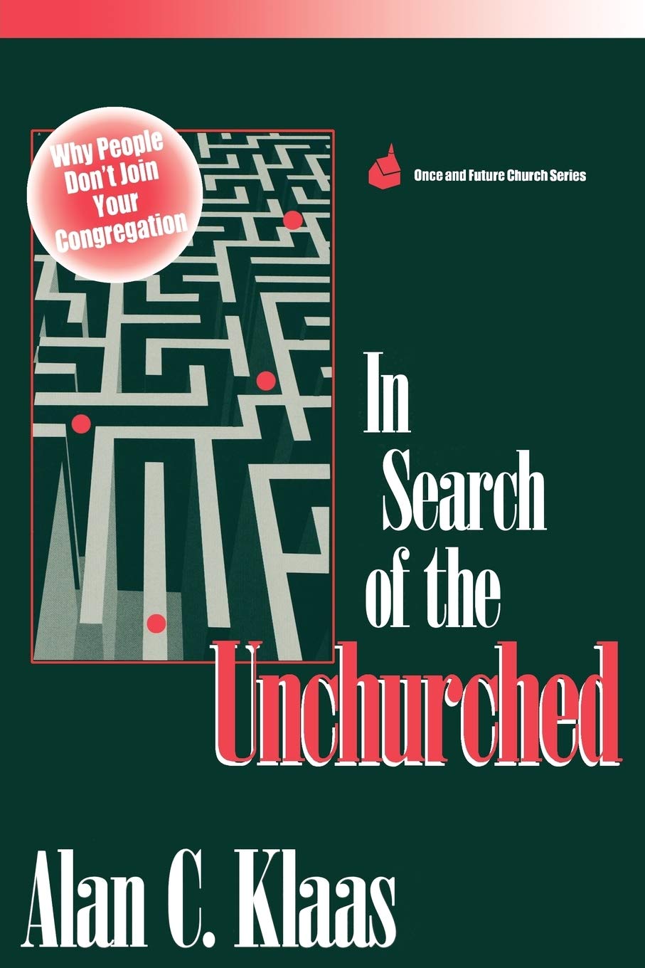 In Search of the Unchurched: Why People Don't Join Your Congregation (Once and Future Church Series),Used