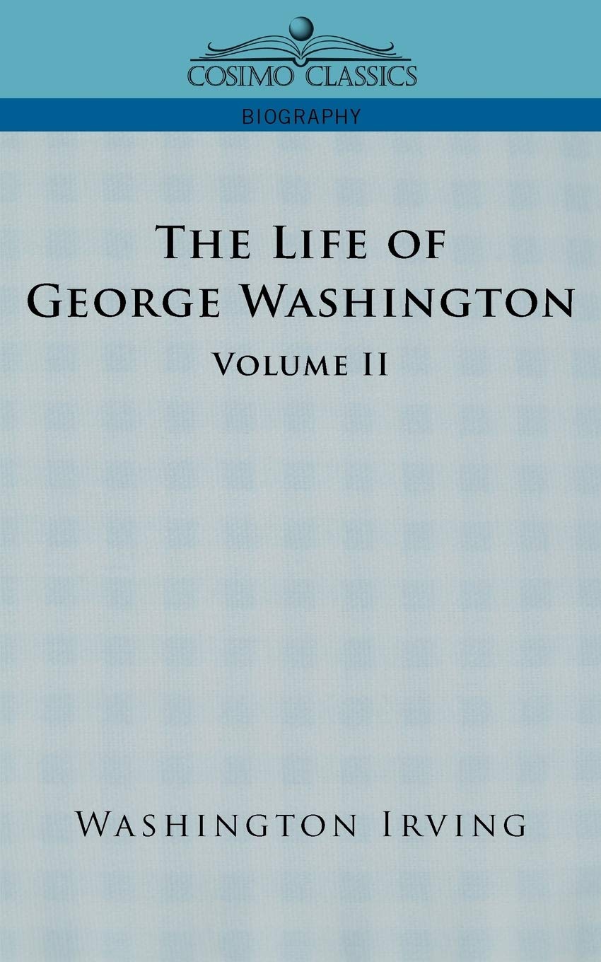 The Life of George Washington  Volume II (Cosimo Classics Biography),Used