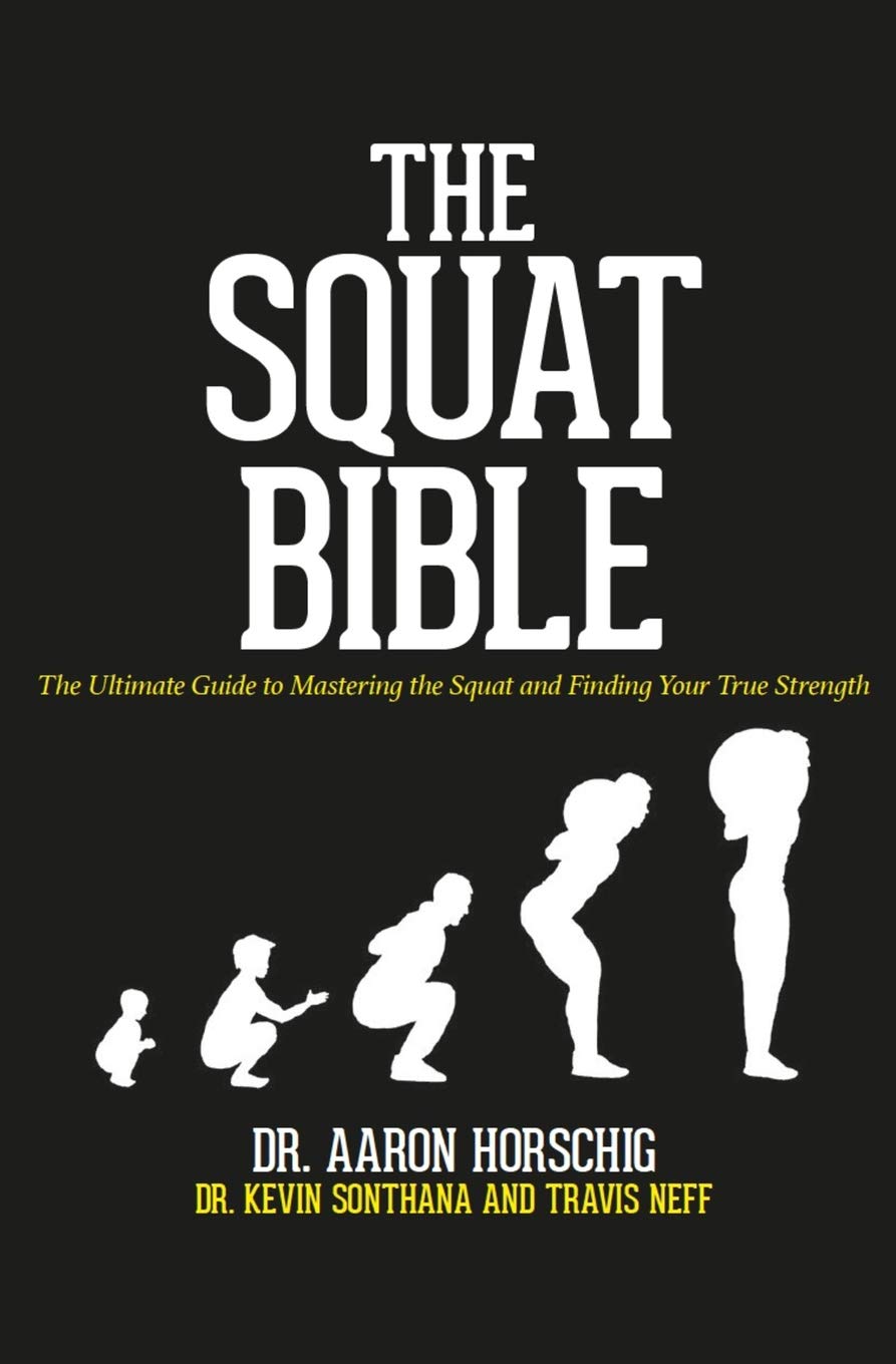 The Squat Bible: The Ultimate Guide To Mastering The Squat And Finding Your True Strength
