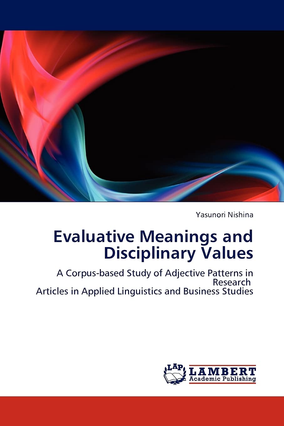 Evaluative Meanings and Disciplinary Values: A Corpusbased Study of Adjective Patterns in Research Articles in Applied Linguist,Used