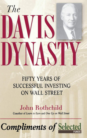 The Davis Dynasty: 50 Years of Successful Investing on Wall Street-Used
