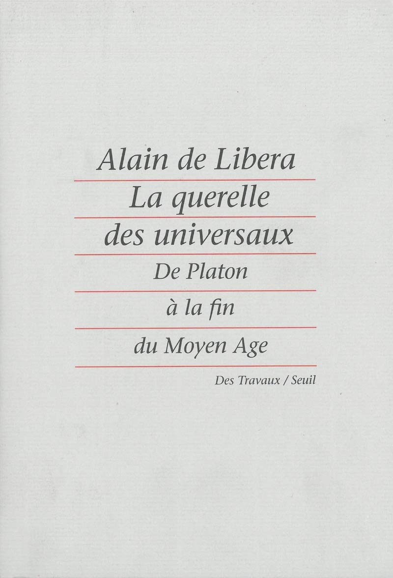 La Querelle Des Universaux. De Platon  La Fin Du Moyen Age
