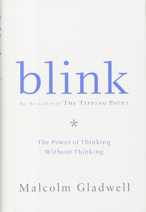 Blink: The Power Of Thinking Without Thinking