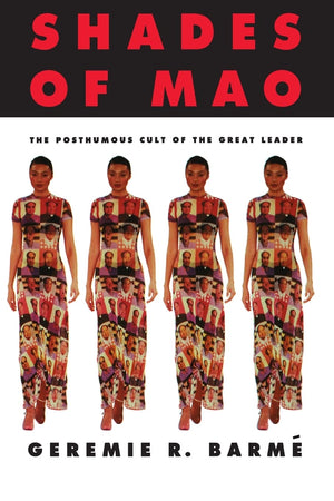 Shades of Mao: The Posthumous Cult of the Great Leader,New