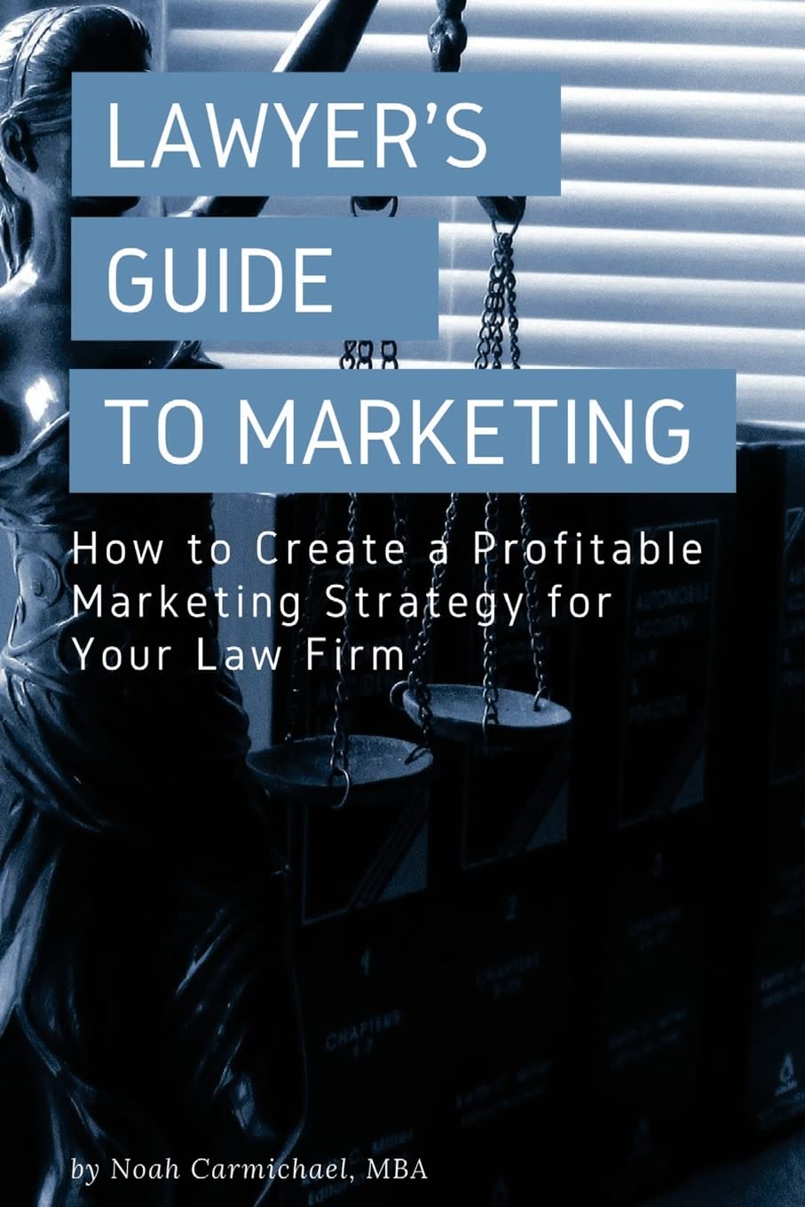 A Lawyer's Guide to Marketing: How to Create a Profitable Marketing Strategy for Your Law Firm (Law Firm and Attorney Marketing),Used