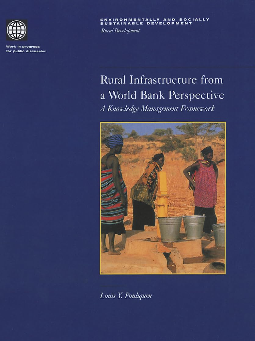 Rural Infrastructure From A World Bank Perspective: A Knowledge Management Framework (Environmentally And Socially Sustainable D,New