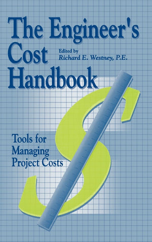 The Engineer's Cost Handbook: Tools for Managing Project Costs,Used