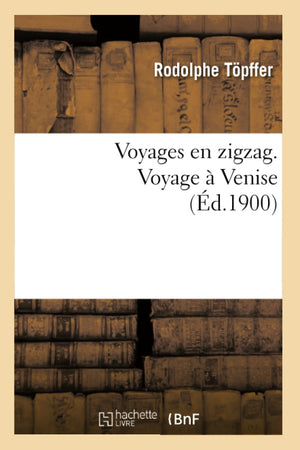 Voyages En Zigzag. Voyage  Venise (D.1900) (Histoire) (French Edition),New