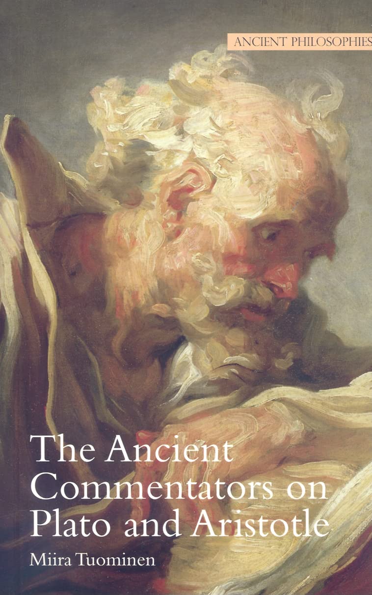 The Ancient Commentators on Plato and Aristotle (Volume 6) (Ancient Philosophies),New
