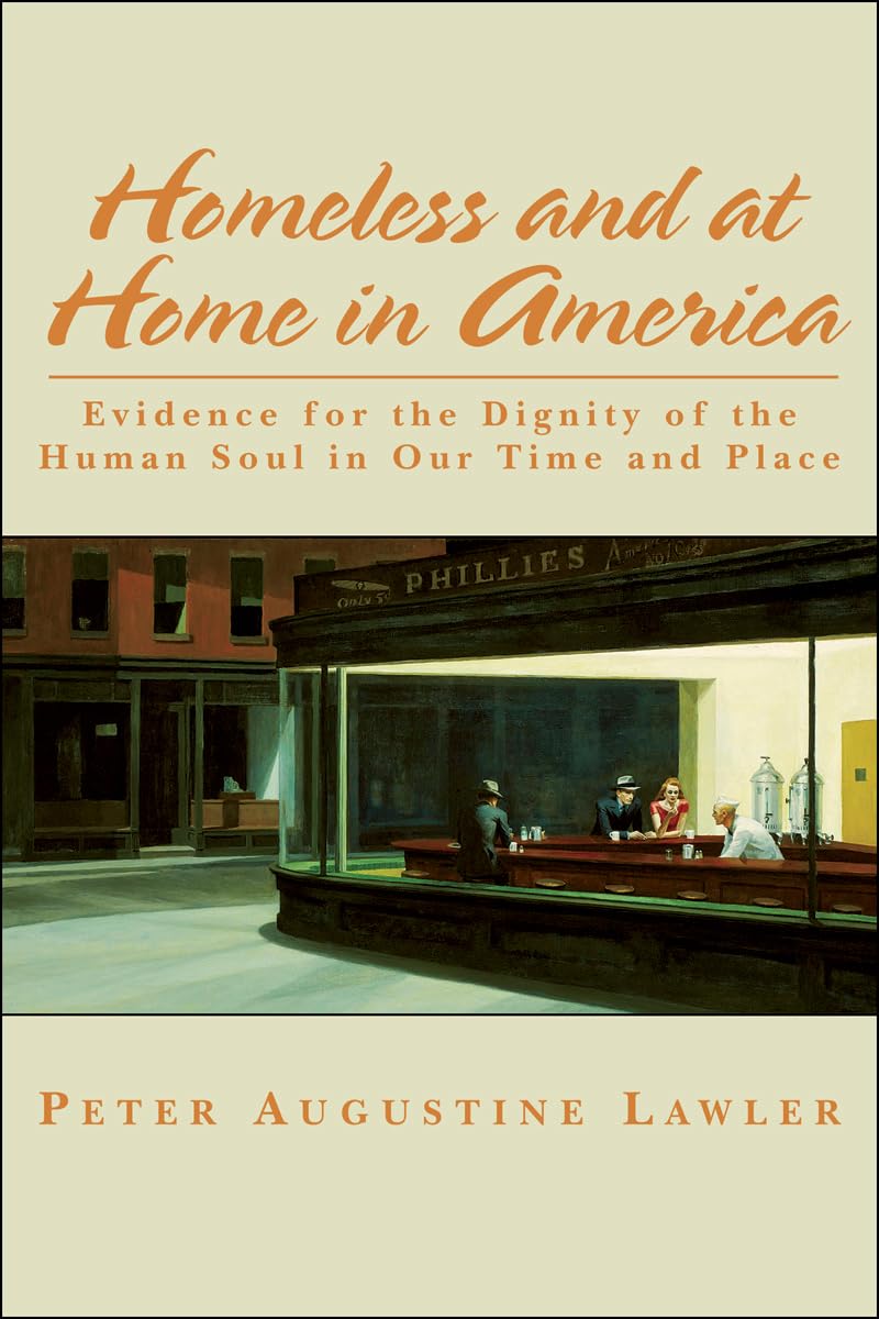 Homeless and at Home in America: Evidence for the Dignity of the Human Soul in Our Time and Place,Used