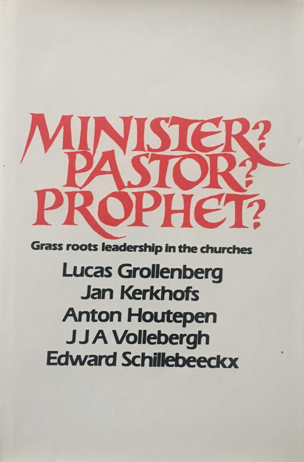 Minister? Pastor? Prophet?: GrassRoots Leadership in the Churches,Used