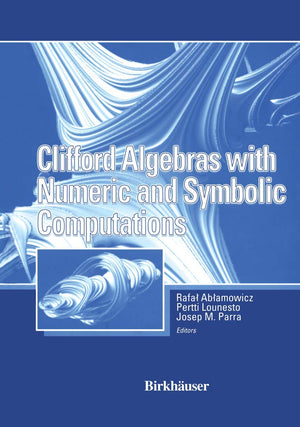 Clifford Algebras With Numeric And Symbolic Computations,Used