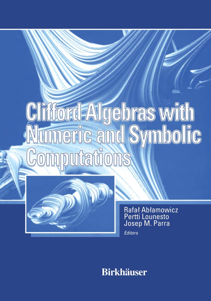 Clifford Algebras With Numeric And Symbolic Computations,Used