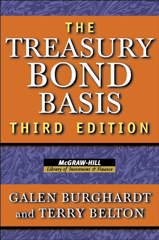 The Treasury Bond Basis: An inDepth Analysis for Hedgers, Speculators, and Arbitrageurs (McGrawHill Library of Investment and